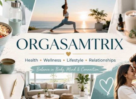 Orgasamtrix: Health, Wellness and Lifestyle Guide